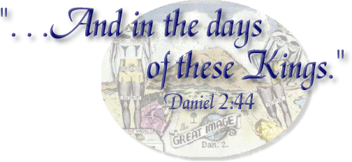 ...And in the days of these kings. Dan. 2:44